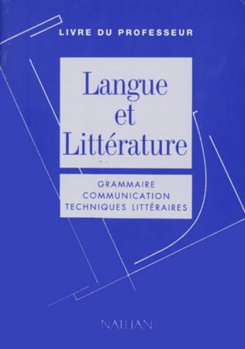 Langue Et Litterature. Grammaire, Communication, Techniques Litteraires, Livre Du Professeur