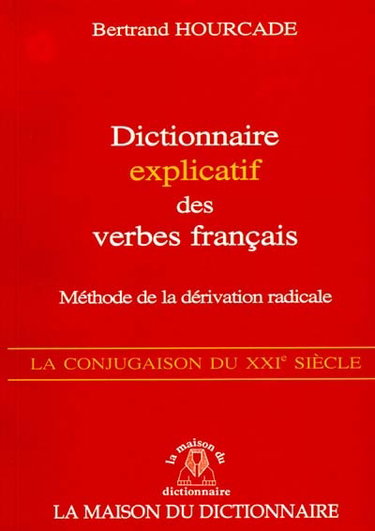 Couverture de Dictionnaire explicatif des verbes français : méthode de la dérivation radicale