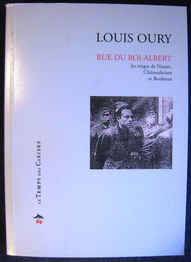 Rue du Roi-Albert : et les 50 otages de Nantes et de Châteaubriant