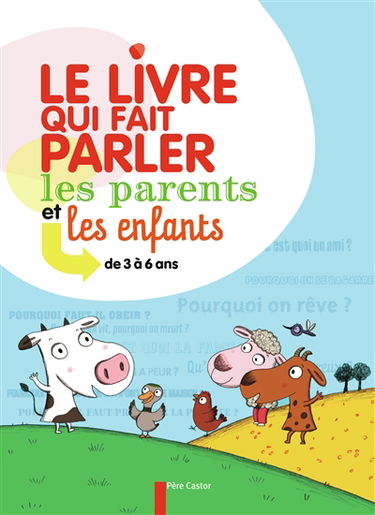 Le livre qui fait parler les parents et les enfants de 3 à 6 ans