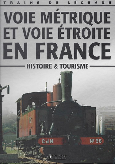 Couverture de Trains De Légende - Voie Métrique et voie étroite en France (Histoire et tourisme) par Atlas