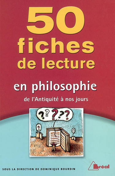 50 fiches de lecture en philosophie, de l'Antiquité à nos jours : classes préparatoires, 1er et 2e cycles universitaires, formation continue