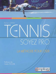 Tennis : soyez pro : la méthode pour oser