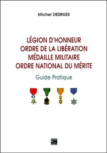 Legion d'honneur - ordre de la liberation - medaille militaire - ordre national du merite