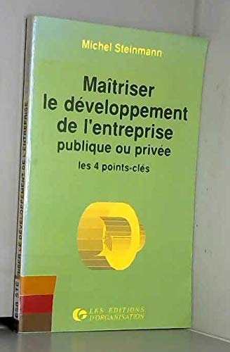 Maîtriser le développement de l'entreprise publique ou privée : les 4 points clés