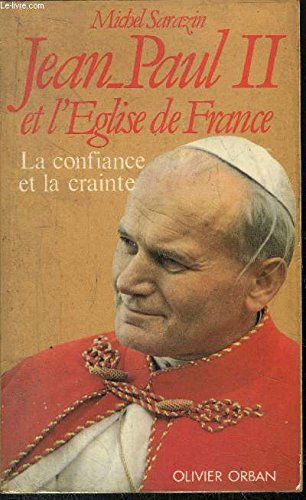 Jean-paul II et l'eglise de France : la confiance et la crainte