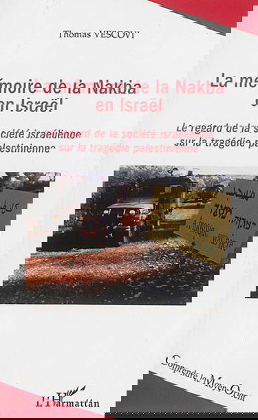 La mémoire de la Nakba en Israël : le regard de la société israélienne sur la tragédie palestinienne