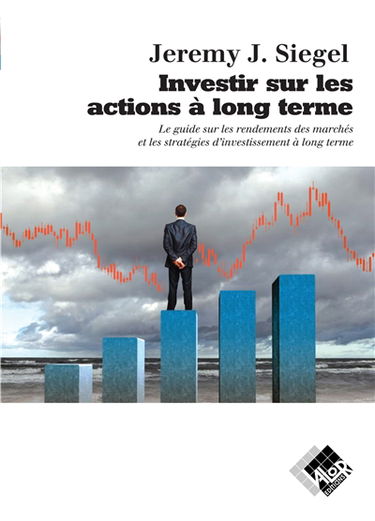Investir sur les actions à long terme : le guide sur les rendements des marchés et les stratégies d'investissement à long terme