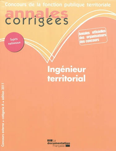 Ingénieur territorial : concours externe, catégorie A, édition 2011
