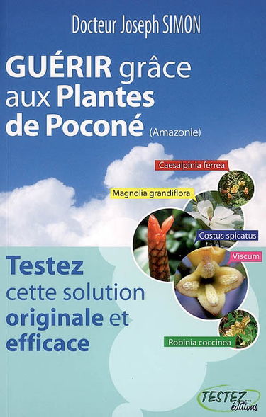 Guérir grâce aux plantes de Poconé (Amazonie) : testez cette solution originale et efficace