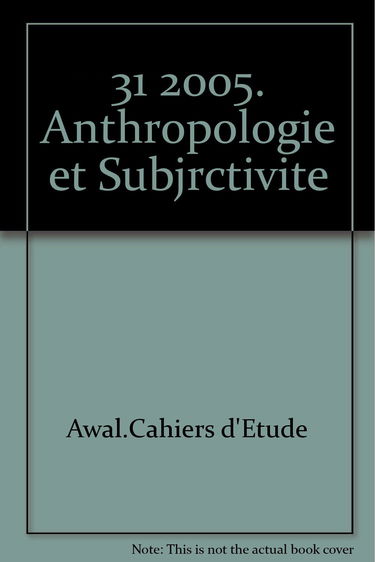 Awal, N° 31, 2005 : Anthropologie et subjectivité