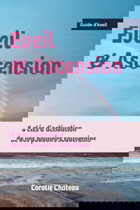 Eveil & Ascension 8 clés d'activation de vos pouvoirs souverains: Guide d'éveil
