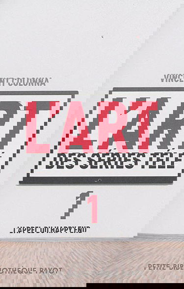 L'art des séries télé. Vol. 1. L'appel du happy end