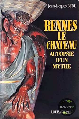 Rennes le chateau : autopsie d'un mythe