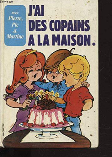 J'ai des copains à la maison