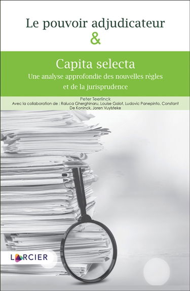 Le pouvoir adjudicateur & capita selecta : une analyse approfondie des nouvelles règles et de la jurisprudence