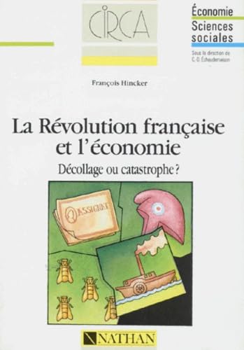 La Révolution française et l'économie : décollage ou catastrophe ?