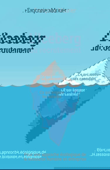 L'ICEBERG du RECRUTEMENT: Pour une approche écologique de la ressource humaine en entreprise