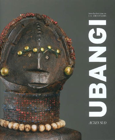 Couverture de Ubangi, art et cultures au coeur de l'Afrique : exposition, Berg-en-Dal, Afrika Museum, du 29 sept. 2007 au 1er avr. 2008