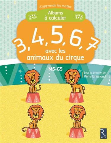 Albums à calculer : 3, 4, 5, 6, 7 avec les animaux du cirque : MS-GS