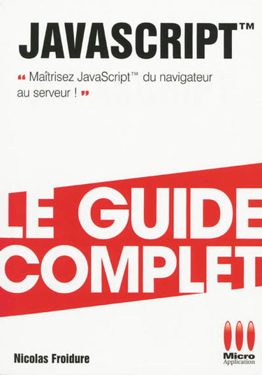 JavaScript : maîtrisez JavaScript du navigateur au serveur !