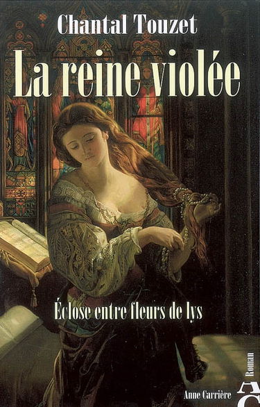 La reine violée. Vol. 1. Eclose entre fleurs de lys