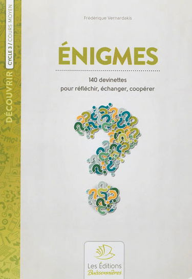 Enigmes : 140 devinettes pour réfléchir, échanger, coopérer