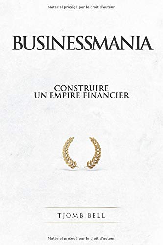 Businessmania: Construire un empire financier