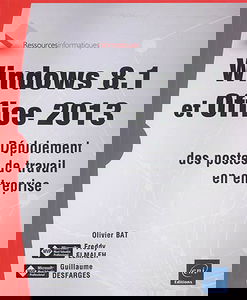 Windows 8.1 et Office 2013 : déploiement des postes de travail en entreprise