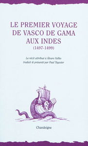 Vasco de Gama : la relation du premier voyage aux Indes, 1497-1499