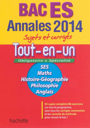 Tout-en-un bac ES : SES, maths, histoire géographie, philosophie, anglais : annales 2014, sujets et corrigés