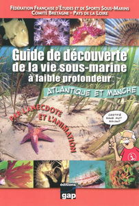 Guide de découverte de la vie sous-marine à faible profondeur : Atlantique et Manche : par l'anecdote et l'animation