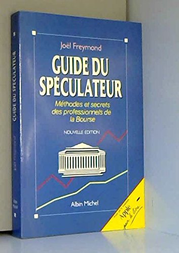 Guide du spéculateur : méthodes et secrets des professionnels de la Bourse