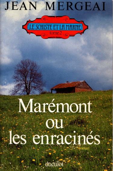 Le Schiste et la Marne. Vol. 2. Marémont ou les Enracinés