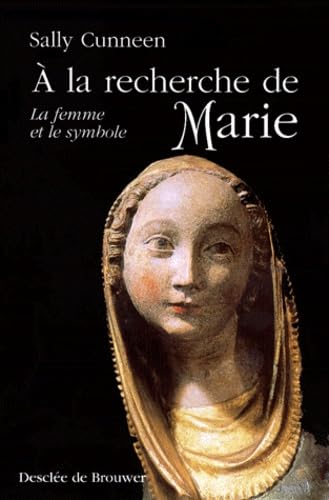 A la recherche de Marie : la femme et le symbole