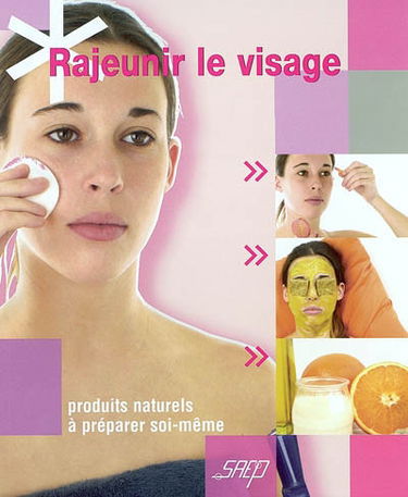 Rajeunir le visage : produits naturels à préparer soi-même
