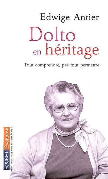 Dolto en héritage : tout comprendre, pas tout permettre