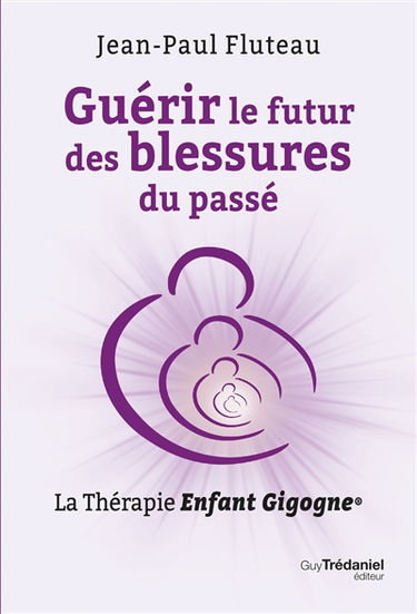 Guérir le futur des blessures du passé : la thérapie Enfant gigogne