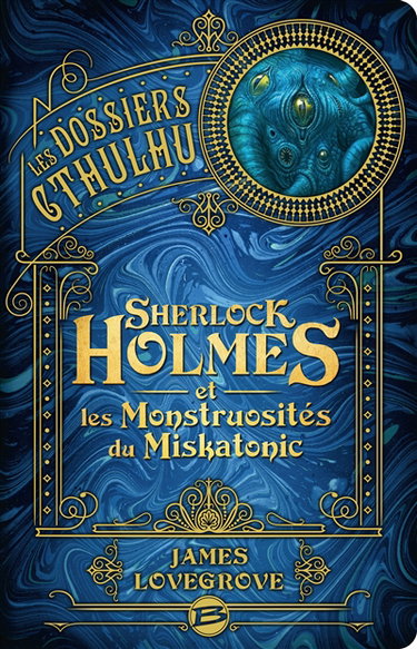 Les dossiers Cthulhu. Vol. 2. Sherlock Holmes et les monstruosités du Miskatonic