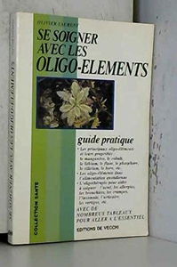 Se soigner avec les oligo-éléments: Guide pratique