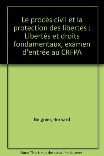 Le procès civil et la protection des libertés: Libertés et droits fondamentaux, examen d'entrée au CRFPA