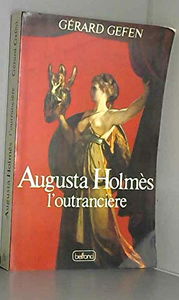 Augusta Holmès, l'outrancière