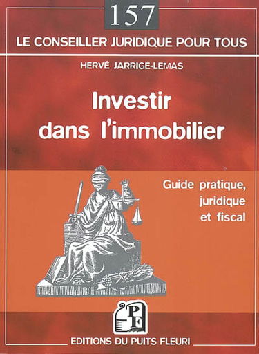 Investir dans l'immobilier : guide pratique, juridique et fiscal