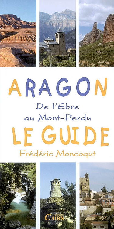 Aragon : de l'Ebre au Mont-Perdu : le guide
