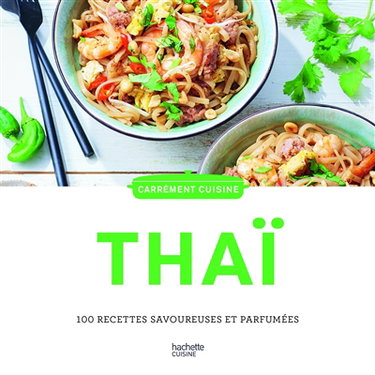 Couverture de Thaï : 100 recettes savoureuses et parfumées par Collectif