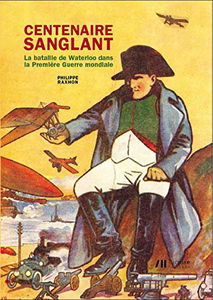 Centenaire sanglant: La bataille de Waterloo dans la Première Guerre mondiale