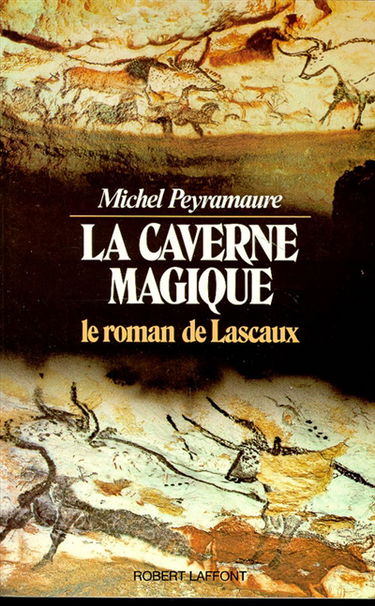 La Caverne magique : le roman de Lascaux