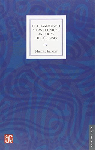 Couverture de El chamanismo y las tecnicas arcaicas del extasis / Shamanism and the Archaic Techniques of Ecstasy
