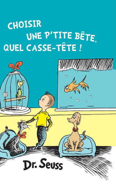 Choisir une p'tite bête, quel casse-tête!: The French Edition of What Pet Should I Get?