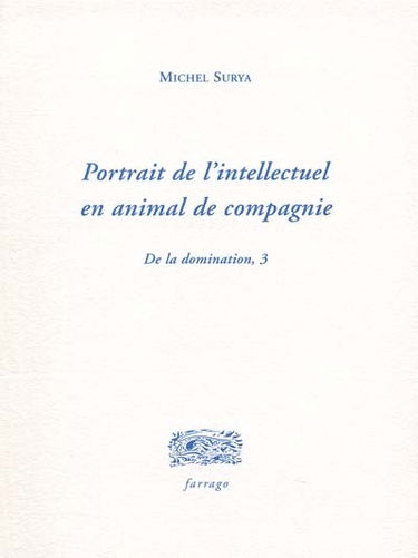 Portrait de l'intellectuel en animal de compagnie